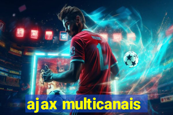 ajax multicanais