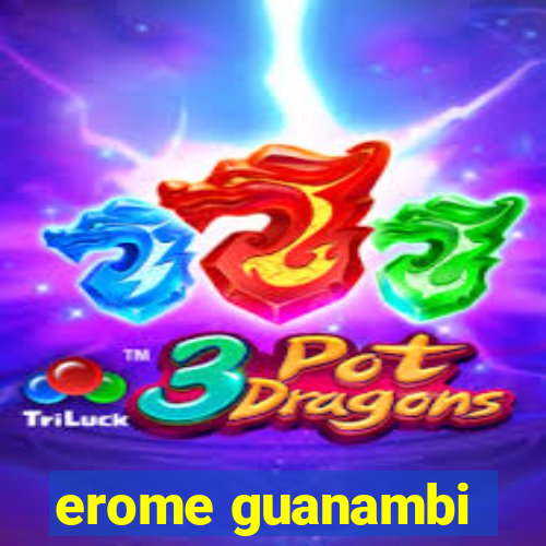 erome guanambi