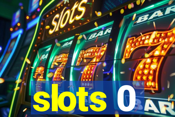 slots 0