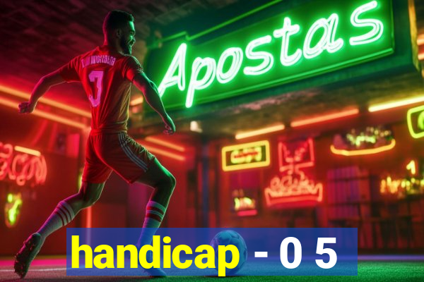 handicap - 0 5