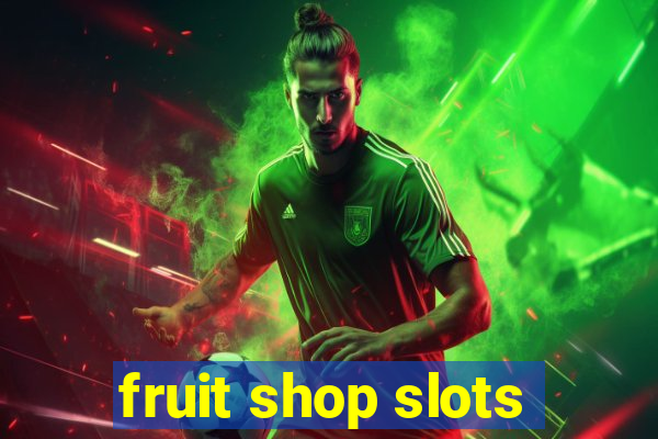 fruit shop slots