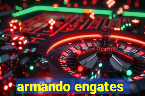 armando engates