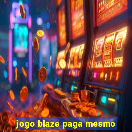 jogo blaze paga mesmo