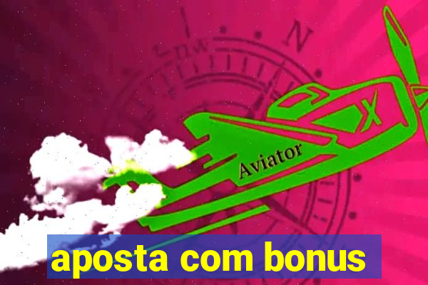 aposta com bonus