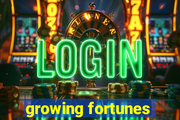 growing fortunes