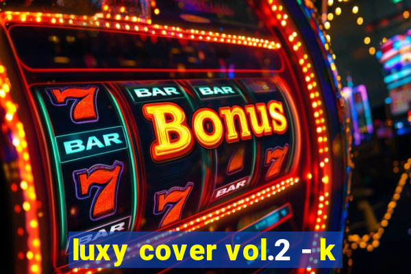 luxy cover vol.2 - k