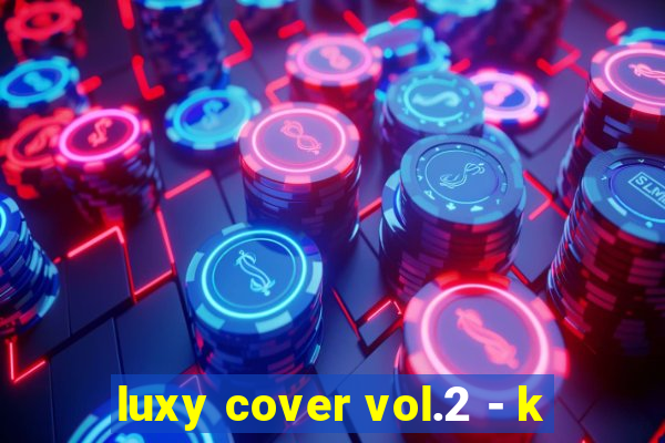 luxy cover vol.2 - k