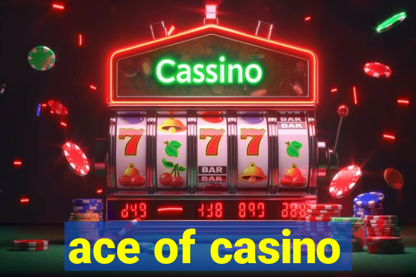 ace of casino