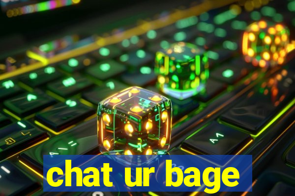 chat ur bage