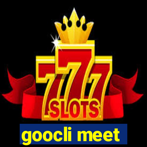 goocli meet