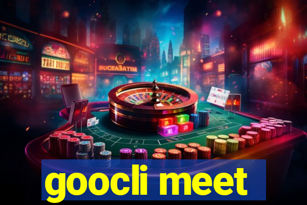 goocli meet