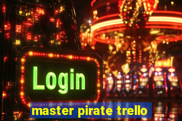 master pirate trello