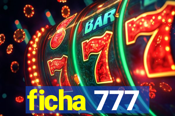 ficha 777