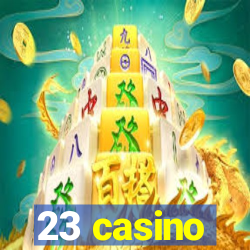 23 casino