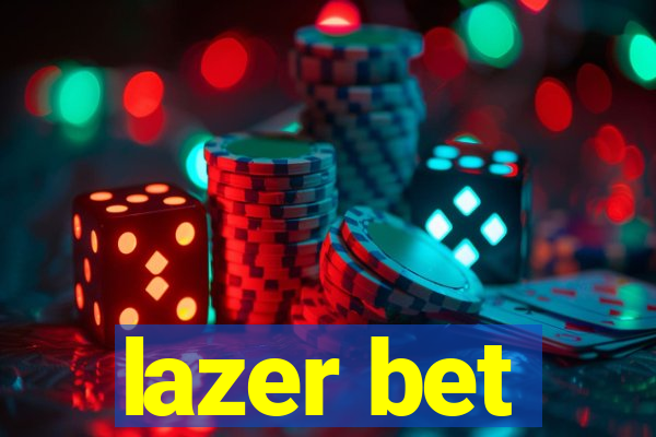 lazer bet