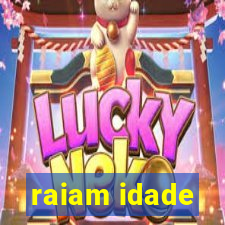 raiam idade