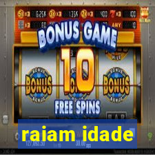 raiam idade