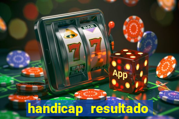 handicap resultado final - 2