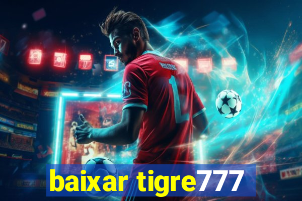 baixar tigre777