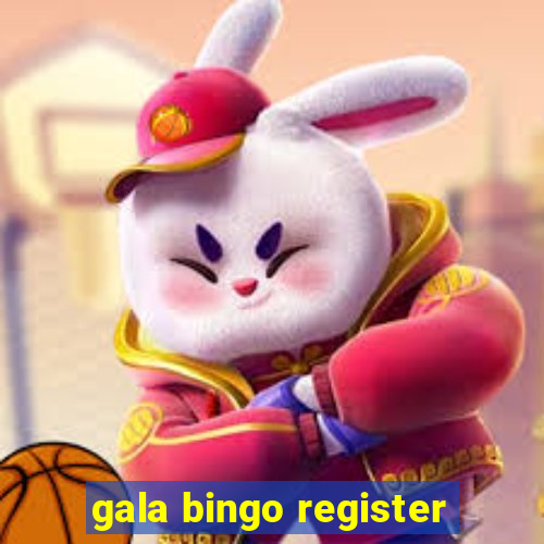 gala bingo register