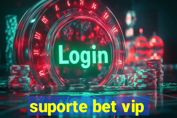 suporte bet vip