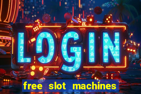 free slot machines with free spins and bonus