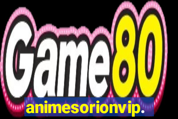 animesorionvip.net