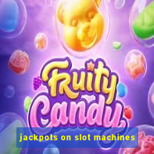 jackpots on slot machines