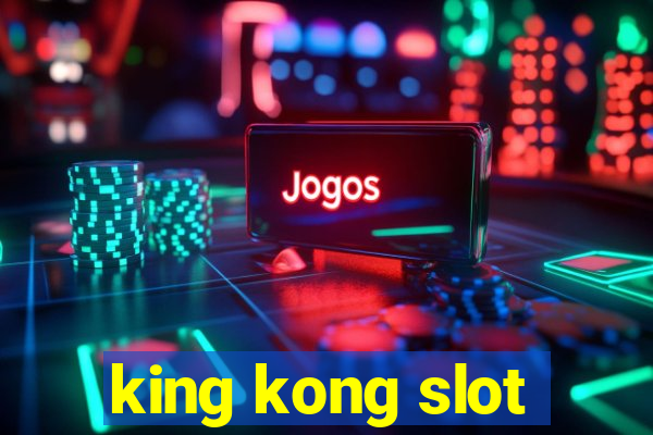 king kong slot