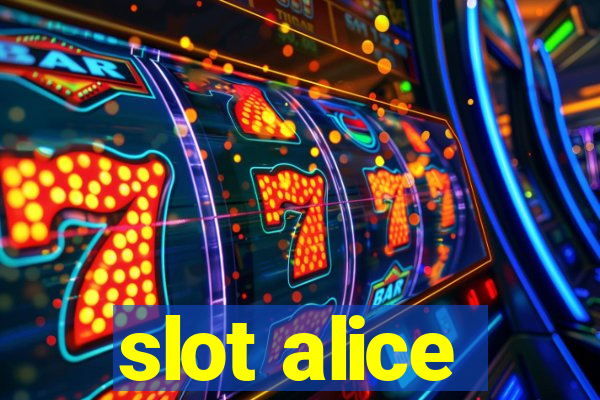 slot alice