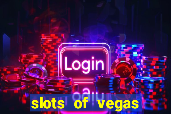 slots of vegas casino slots