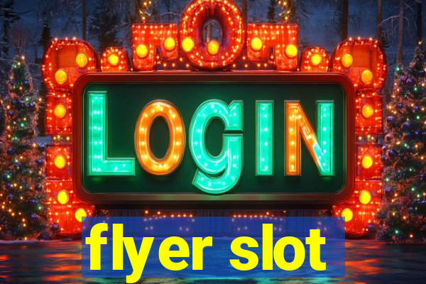 flyer slot