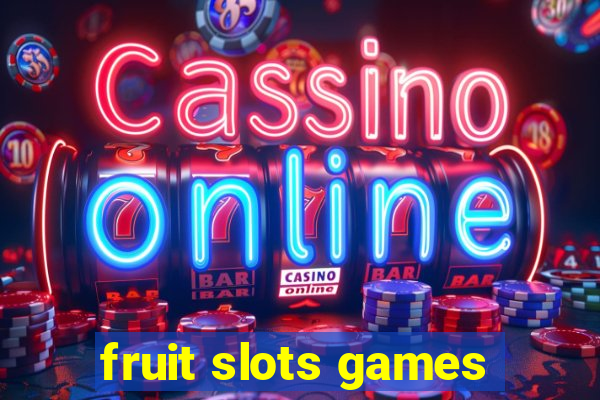 fruit slots games