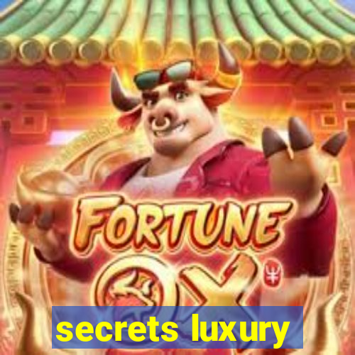 secrets luxury