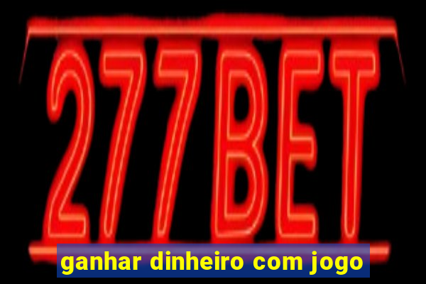 ganhar dinheiro com jogo