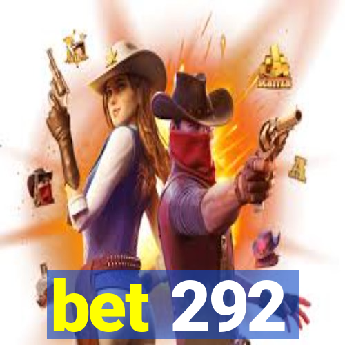 bet 292