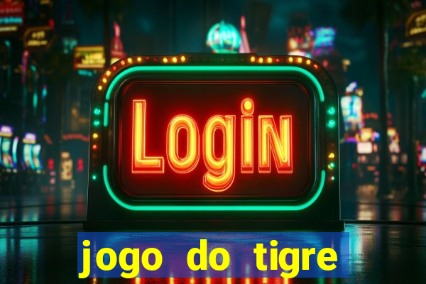 jogo do tigre ganha dinheiro mesmo