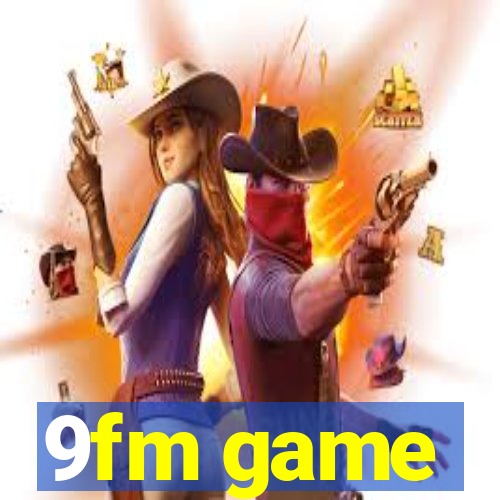 9fm game