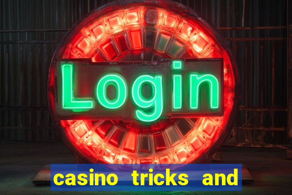 casino tricks and tips slot machines