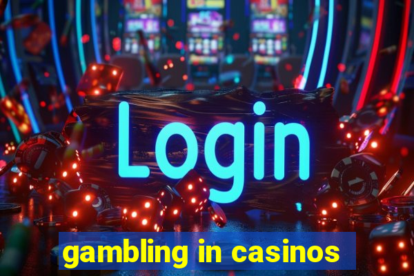 gambling in casinos