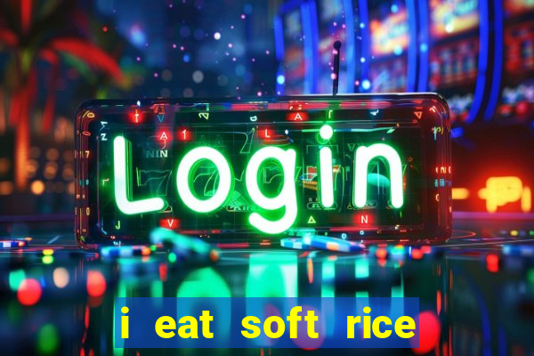 i eat soft rice in another world em português