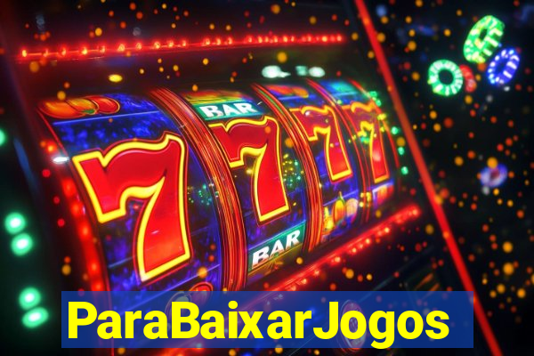 ParaBaixarJogos