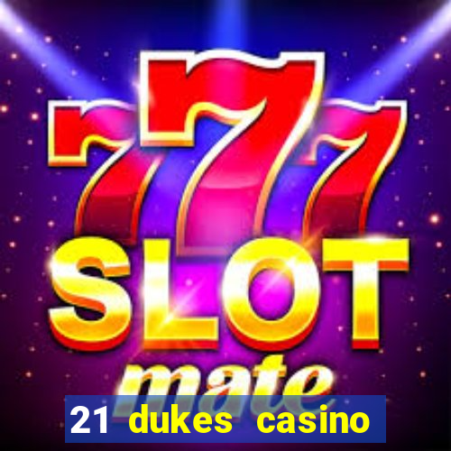 21 dukes casino mobile app