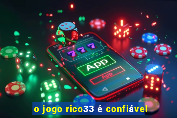 o jogo rico33 é confiável