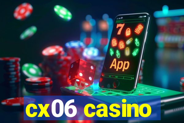 cx06 casino