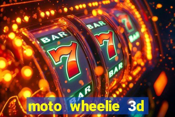 moto wheelie 3d dinheiro infinito