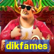 dikfames