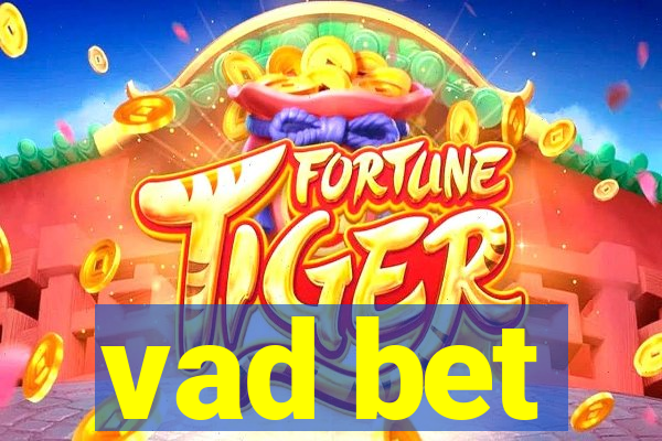 vad bet