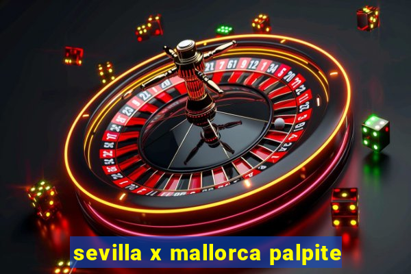 sevilla x mallorca palpite