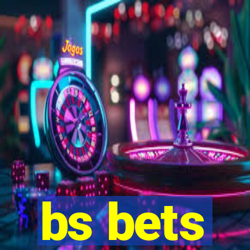 bs bets